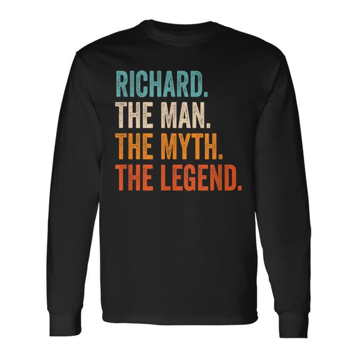Richard The Man The Myth The Legend First Name Richard Long Sleeve T-Shirt