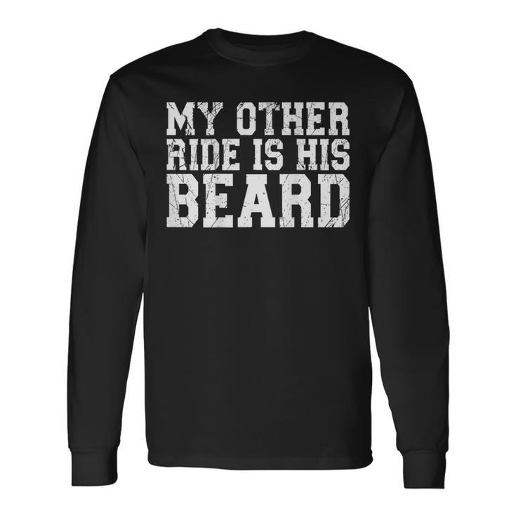 My Other Ride Is His Beard On Back Long Sleeve T-Shirt