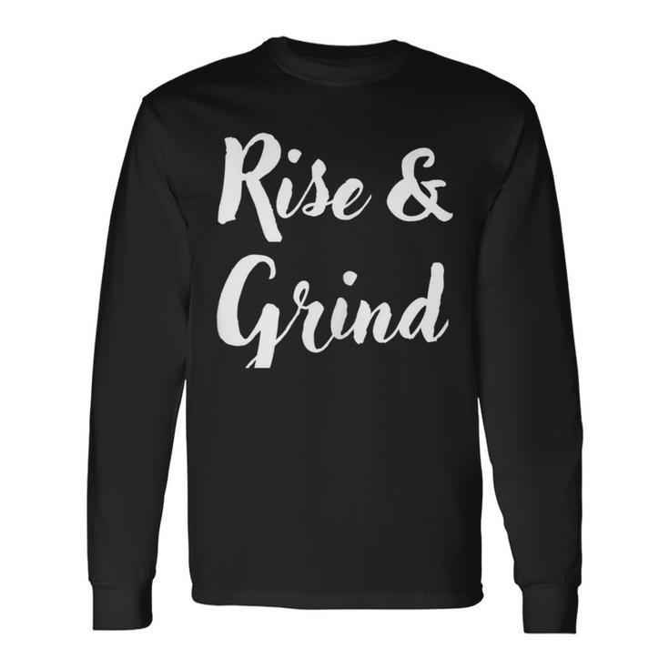 Rise & Grind Hard Working Businesswoman Entrepreneur Boss Long Sleeve T-Shirt