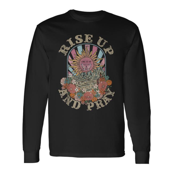 Rise Up And Pray Luke 22 Long Sleeve T-Shirt