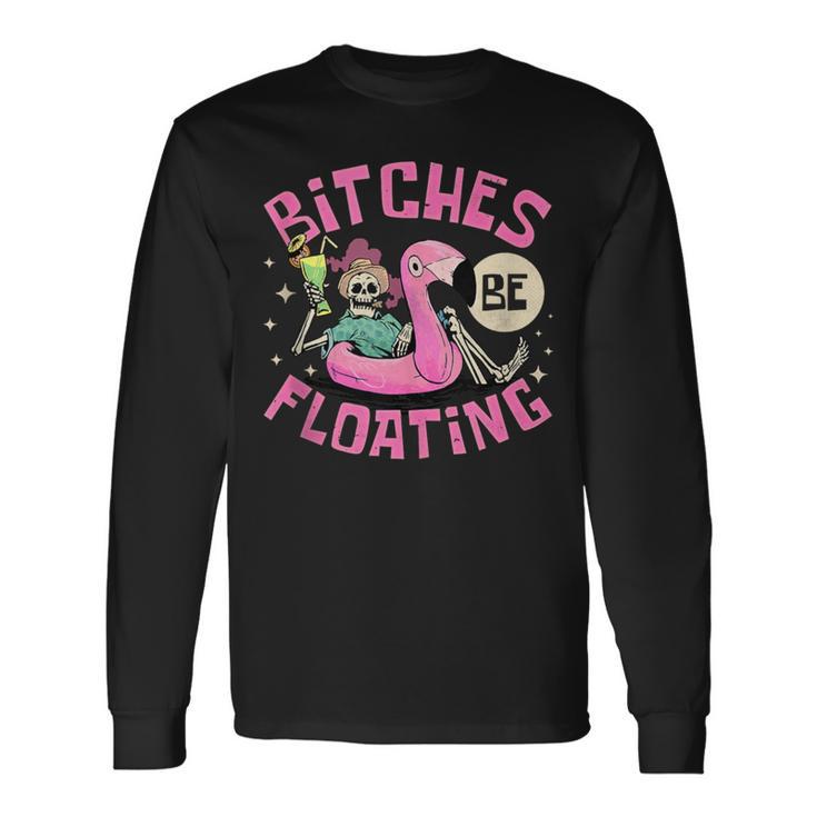 River Tubing Bitches Be Floating Float Trip Long Sleeve T-Shirt