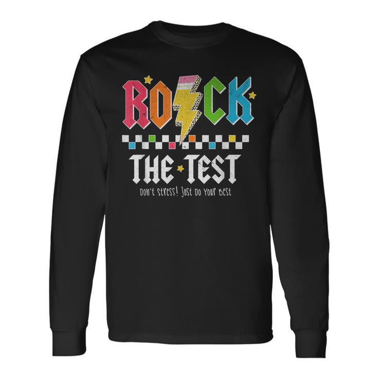 Rock The Test Dont Stress Testing Day Teachers Students Long Sleeve T-Shirt