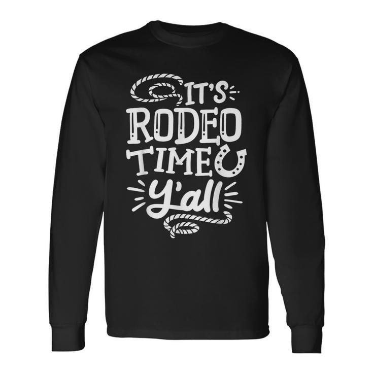 Rodeo It's Rodeo Time Y'all Long Sleeve T-Shirt