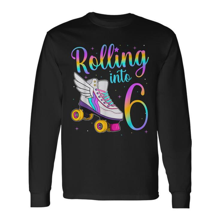 Rolling Into 6 Years Lets Roll I'm Turning 6 Roller Skates Long Sleeve T-Shirt