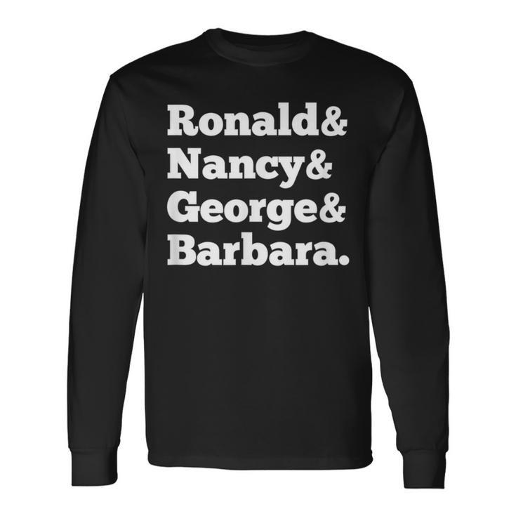Ronald Nancy George Barbara 80S Republican Long Sleeve T-Shirt