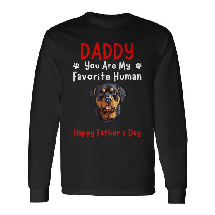 Rottweiler Daddy Dad You Are My Favorite Human Father's Day Long Sleeve T-Shirt