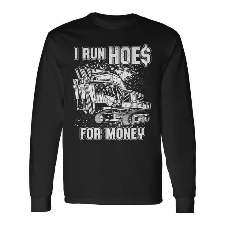 I Run Hoes For Money Heavy Equipment Operator Long Sleeve T-Shirt