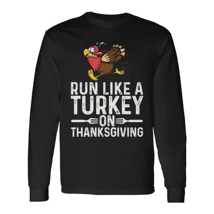 Run Like A Turkey Thanksgiving Runner Running Long Sleeve T-Shirt
