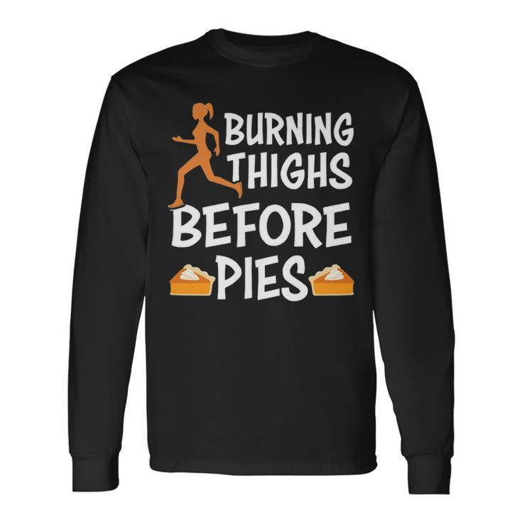 Running Burning Thighs Before Pies Runner Thanksgiving Long Sleeve T-Shirt