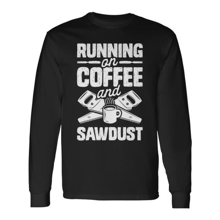 Running Coffee And Sawdust Long Sleeve T-Shirt