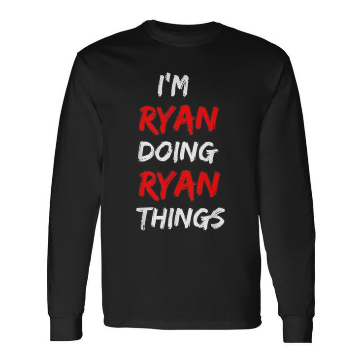 I Am Ryan Doing Ryan Things Names Quotes Birthday Long Sleeve T-Shirt