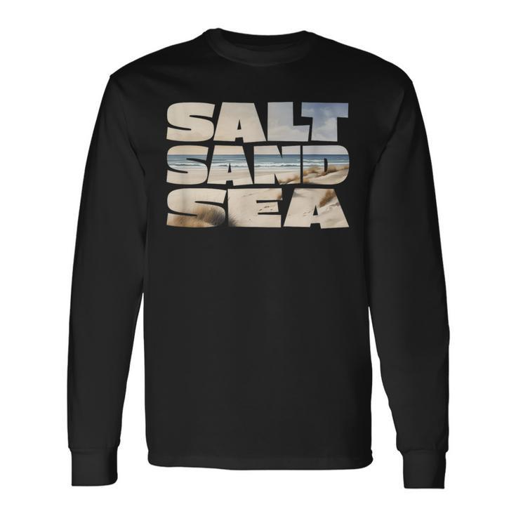 Salt Sand Sea Life Salt Air Sandy Beach And Sea Life Long Sleeve T-Shirt