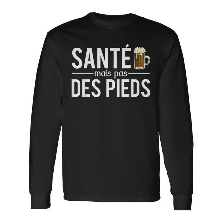 Santé Mais Pas Des Pieds Blague Buveur De Bières T-shirt à manches longues