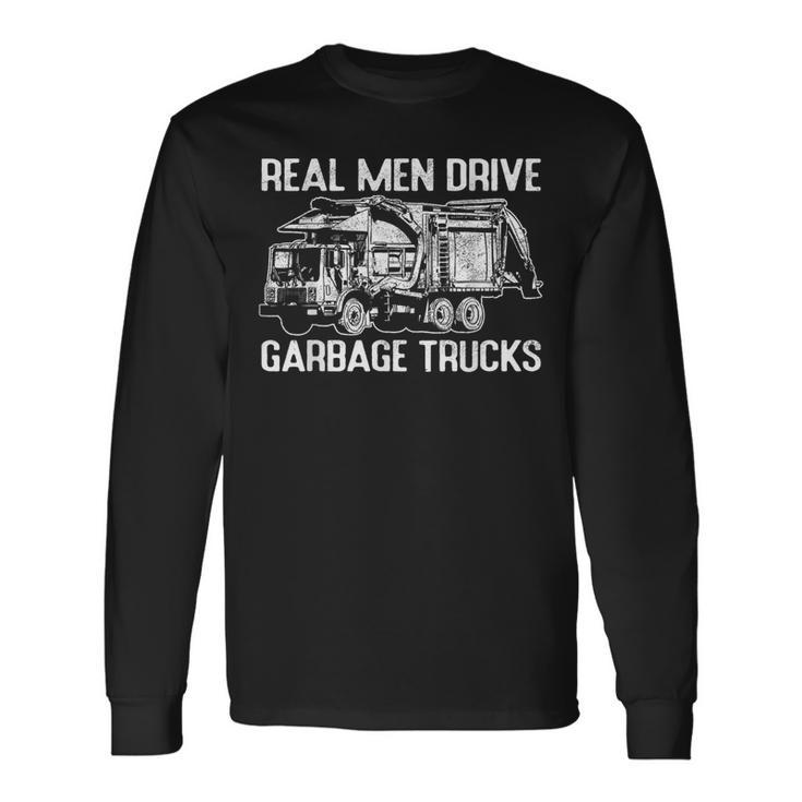 Sarcastic Real Drive Garbage Trucks Masculine Driver Long Sleeve T-Shirt