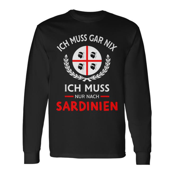 Sardegna Ich Muss Gar Nix Nur Nach Sardinien Saying Langarmshirts Geschenkideen