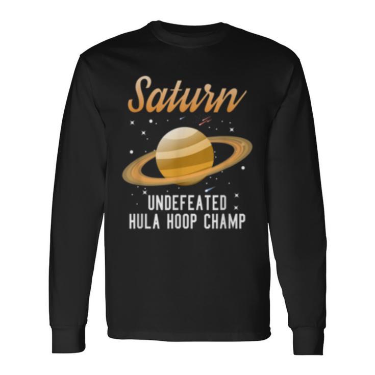 Saturn Undefeated Hula Hoop Champion  Space Science Long Sleeve T-Shirt