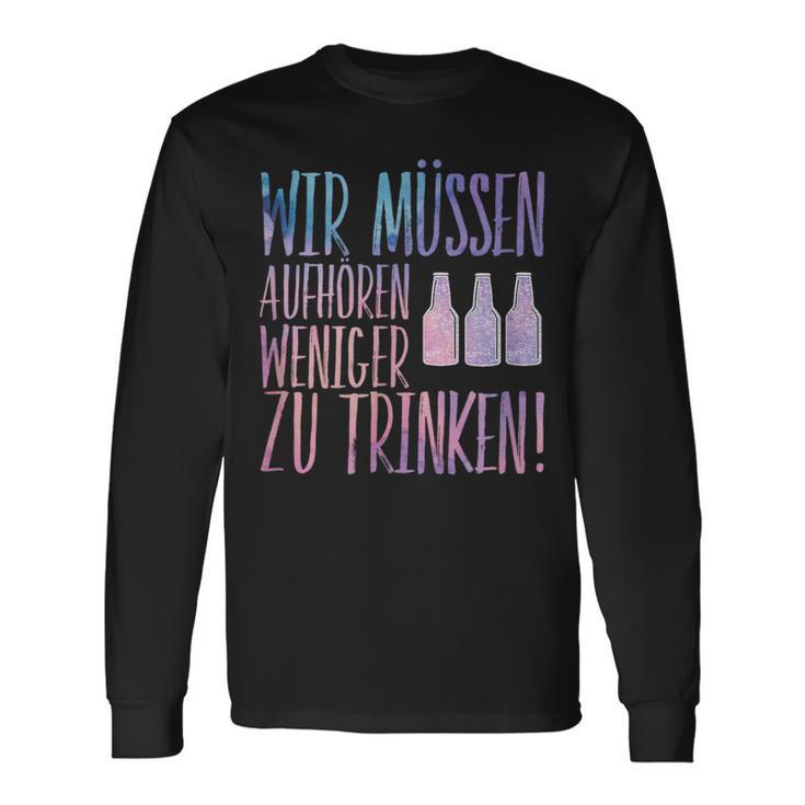 Sauf Wir Muss Aufaufhören We Have To Stop Drinking Less Langarmshirts Geschenkideen