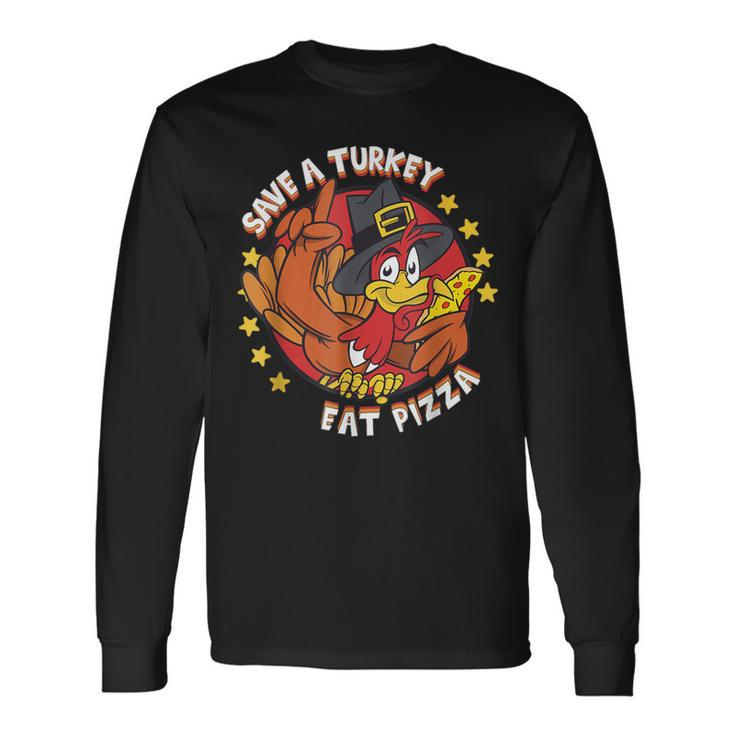 Save A Turkey Eat Pizza Vegan Thanksgiving Costume Long Sleeve T-Shirt
