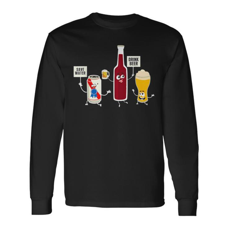 Save Water Drink Beer Drinking Oktoberfest Alcohol Long Sleeve T-Shirt
