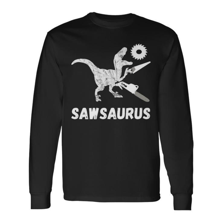 Sawsaurus Woodworker Dinosaurs Carpentry T Rex Dino Chainsaw Long Sleeve T-Shirt