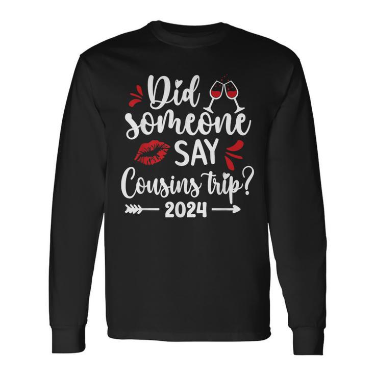 Say Cousins Trip 2024 Vacation Travel Cousins Weekend Long Sleeve T-Shirt