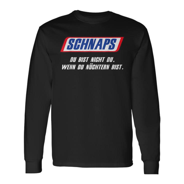 Schnaps Du Bist Nicht Du Wenn Du Nüchtern Bist Slogan Langarmshirts Geschenkideen