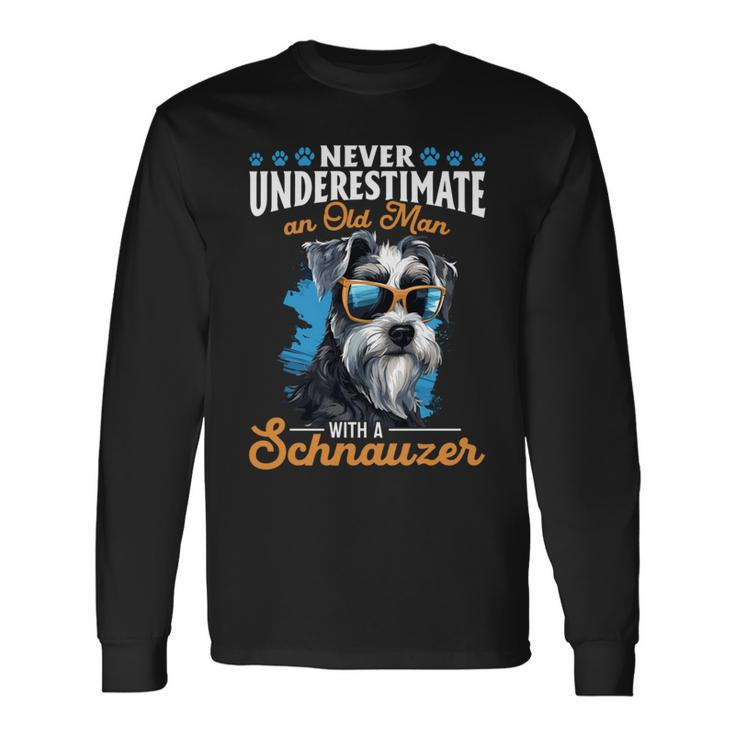 Schnauzer Dog Breed Pet Never Underestimate A Old Man Long Sleeve T-Shirt