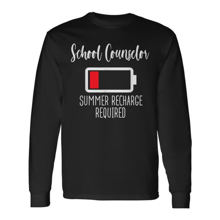 School Counselor Summer Recharge Required Last Day School Long Sleeve T-Shirt