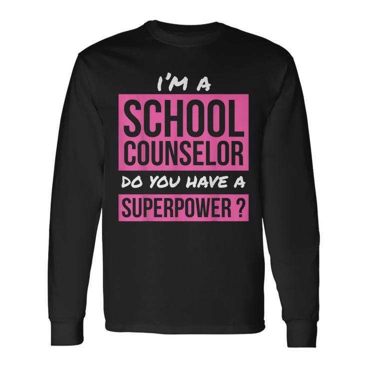 School Counselor Superpower School Counselor Long Sleeve T-Shirt