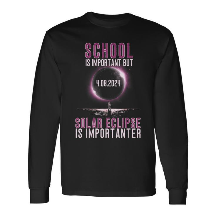 School Is Important But Solar Eclipse Is Importanter Long Sleeve T-Shirt