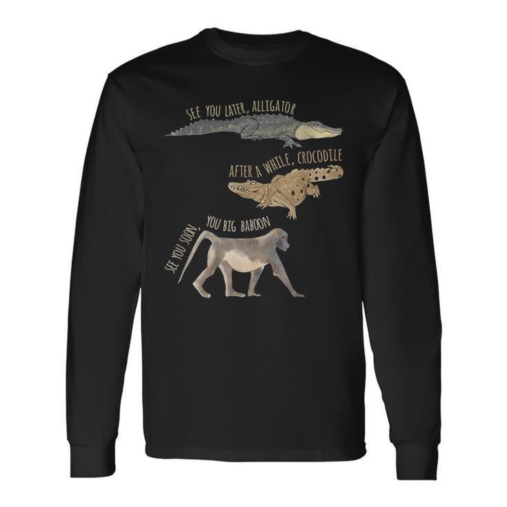 See You Later Alligator After A While Crocodile Long Sleeve T-Shirt