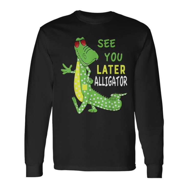 See You Later Alligator Graphic Gator Apparel Long Sleeve T-Shirt