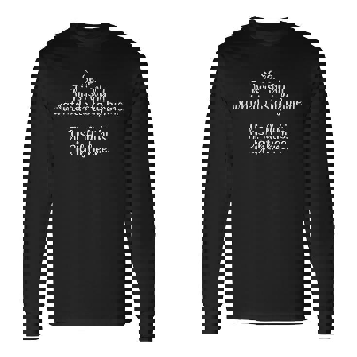 See This Is Why I Wanted To Stay Home This All This Right Long Sleeve T-Shirt Gifts ideas