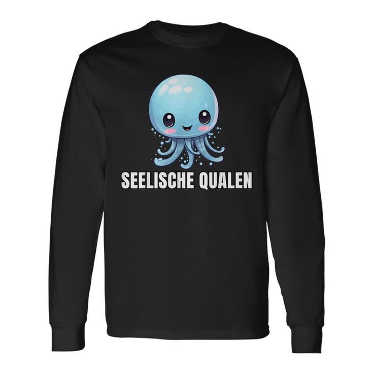 Seelische Qualen Seelische Quallen Lustiges Langarmshirts Geschenkideen