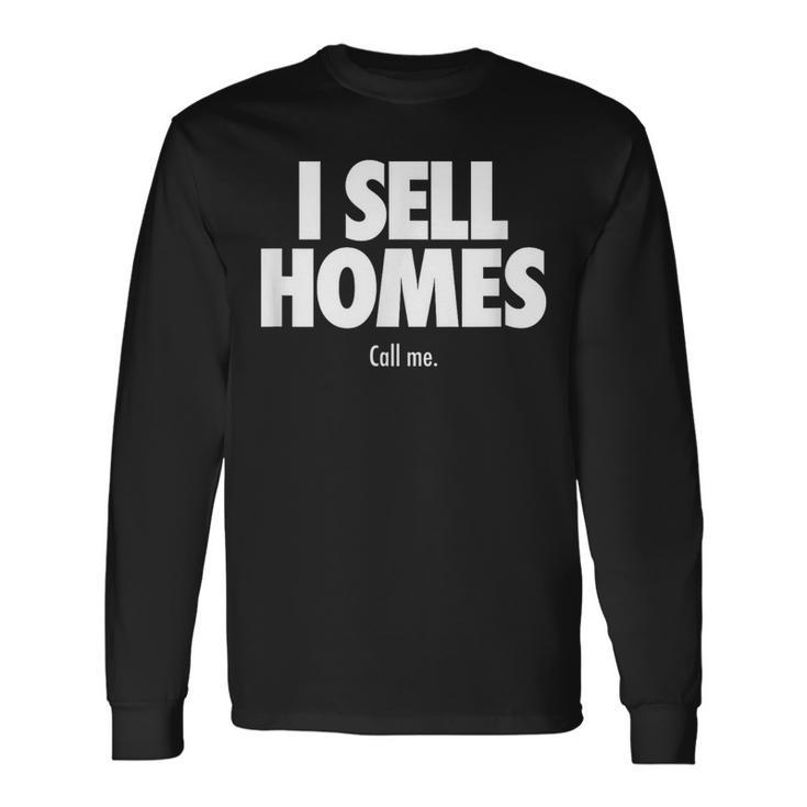 I Sell Homes Real Estate Agent Realtor Long Sleeve T-Shirt