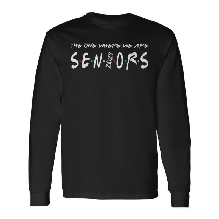 We Are Seniors 2024 Senior Senior Class Of 24 Long Sleeve T-Shirt