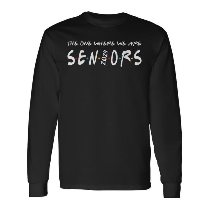 We Are Seniors 2024 Senior Senior Class Of 24 Long Sleeve T-Shirt Gifts ideas