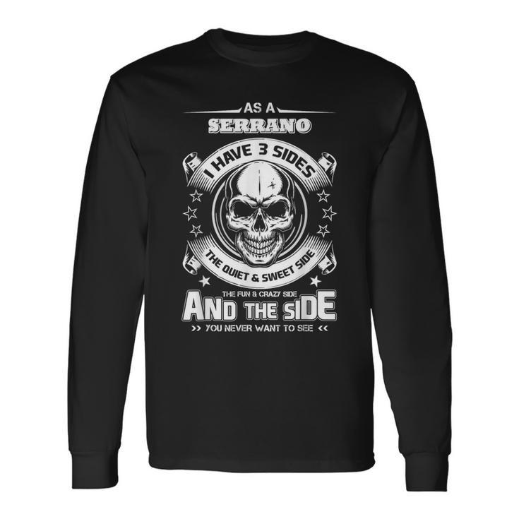 As A Serrano I've 3 Sides Only Met About 4 People Long Sleeve T-Shirt