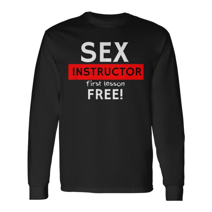 Sex Instructor First Lesson Free Naughty Rude Jokes Prank Long Sleeve T-Shirt Gifts ideas
