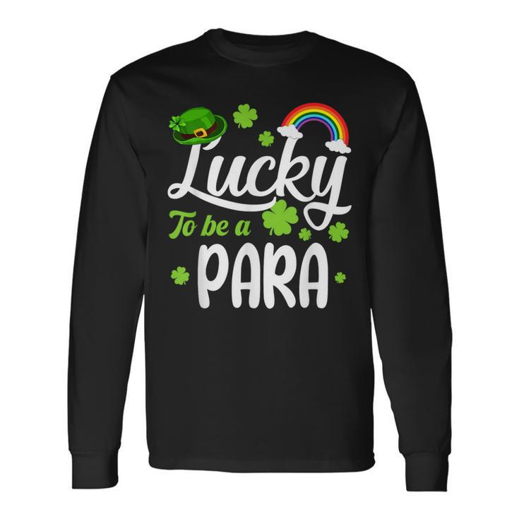 Shamrocks Lucky To Be A Para Happy St Patrick's Day Long Sleeve T-Shirt