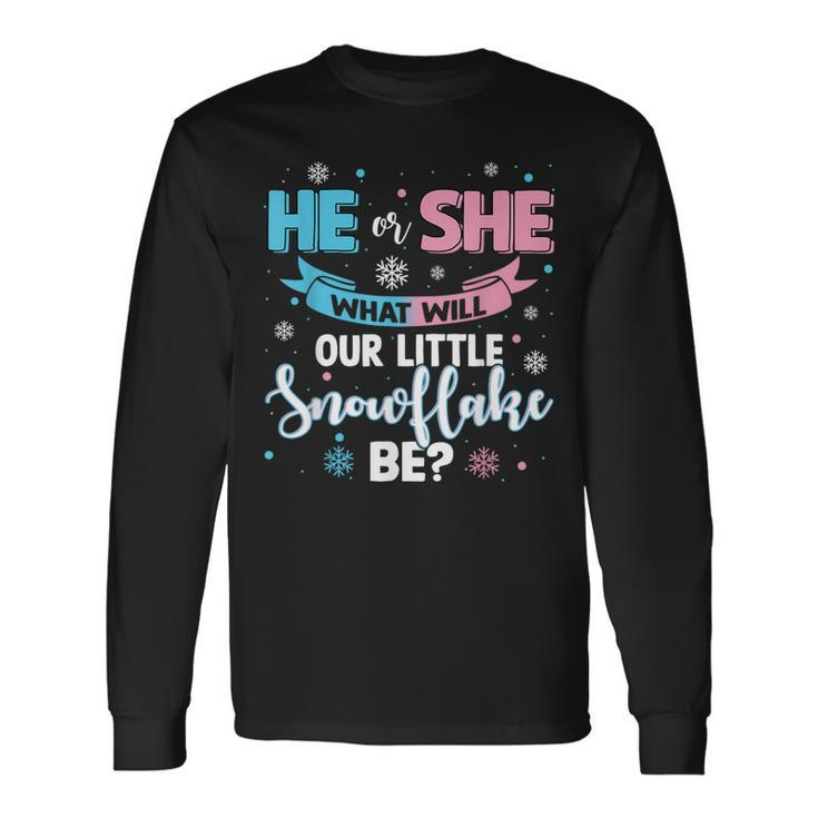 He Or She What Will Our Little Snowflake Be Gender Reveal Long Sleeve T-Shirt