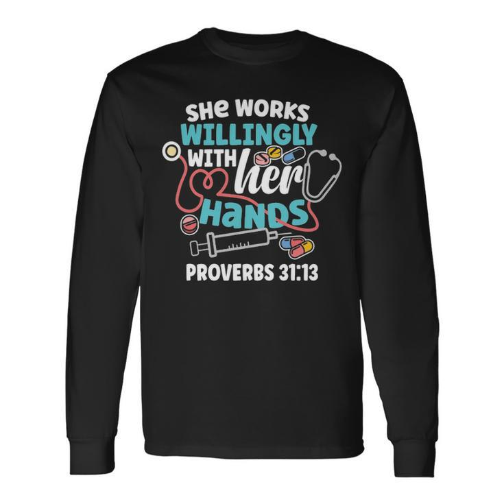She Works Willingly With Her Hands Proverbs 31 Long Sleeve T-Shirt