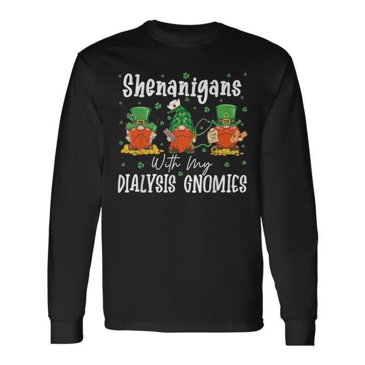 Shenanigans With My Dialysis Gnomies St Patrick's Day Party Long Sleeve T-Shirt