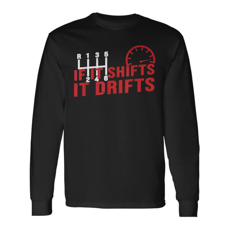 If It Shifts It Drifts Drift Cars Men Long Sleeve T-Shirt