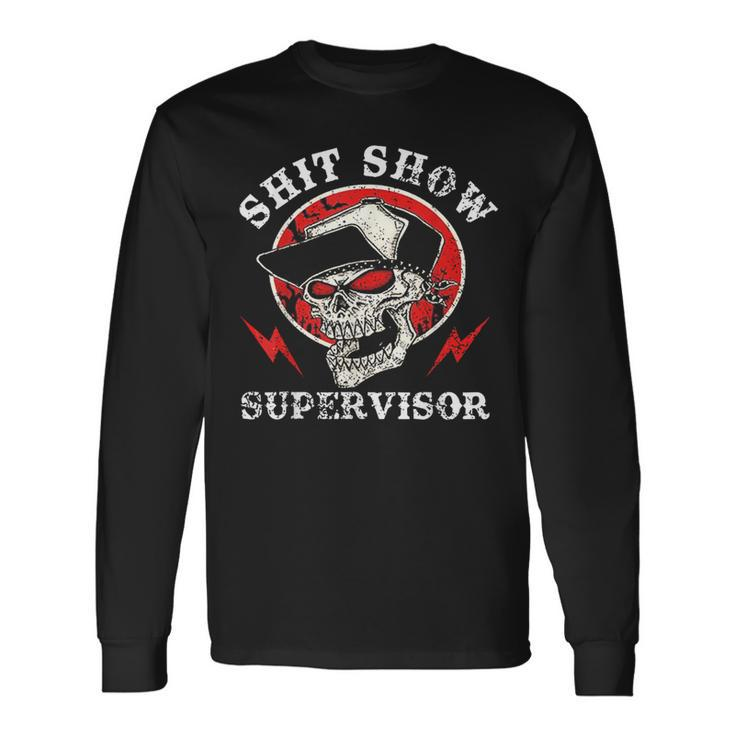 Shit Show Supervisor Skull Long Sleeve T-Shirt