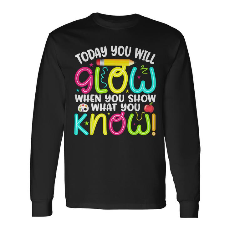 What You Show Rock The Testing Day Exam Teachers Students Long Sleeve T-Shirt Gifts ideas