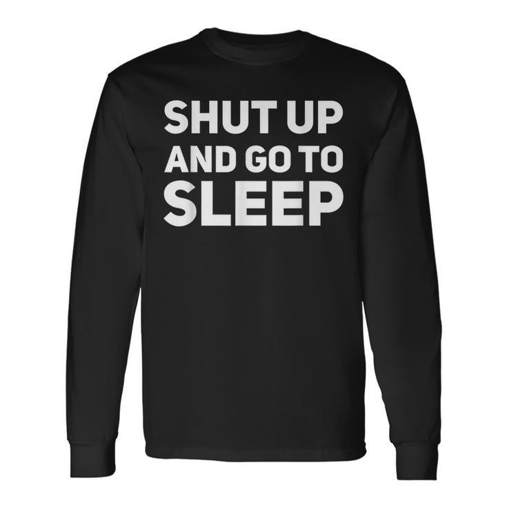 Shut Up And Go To Sleep 80'S Classic Tv Retro Long Sleeve T-Shirt