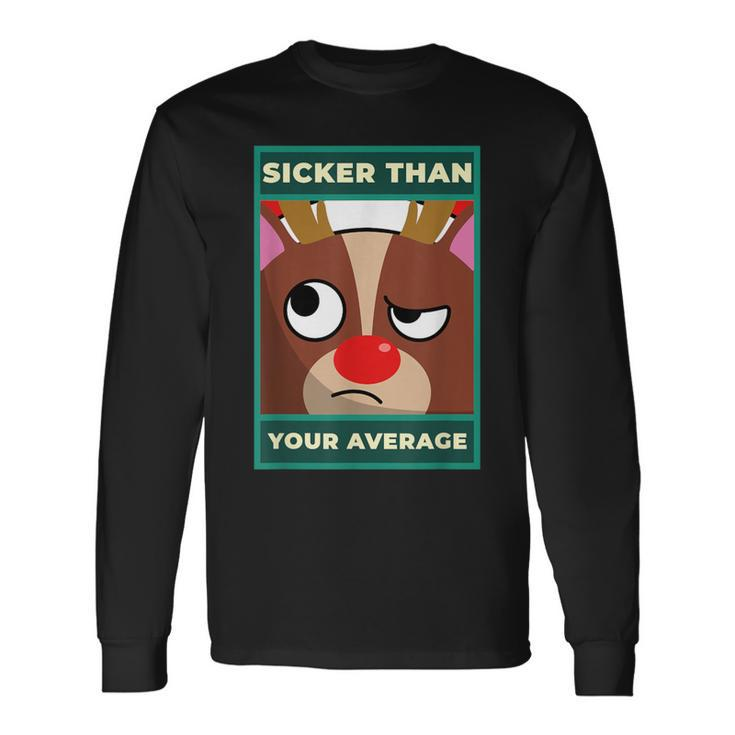Sicker Than Your Average On Stupid Face For Sick Long Sleeve T-Shirt