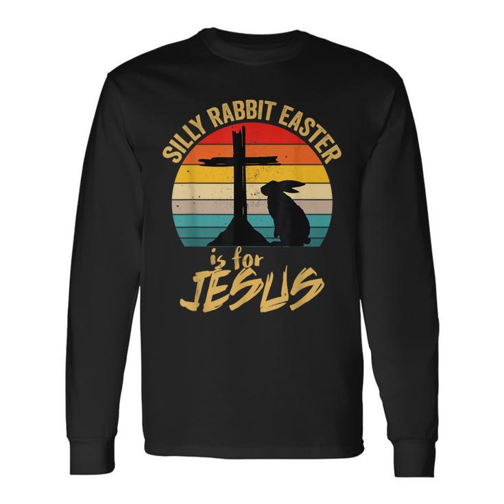 Silly Rabbit Easter Is For Jesus Vintage Jesus Easter Rabbit Long Sleeve T-Shirt