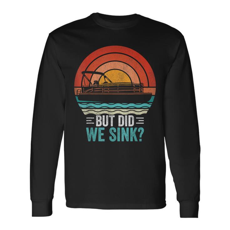 But Did We Sink Pontoon Captain Boating Vintage Long Sleeve T-Shirt